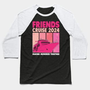 Friends Cruise 2024 Matching Vacation Group Trip Baseball T-Shirt